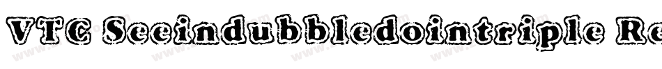 VTC Seeindubbledointriple Regular字体转换